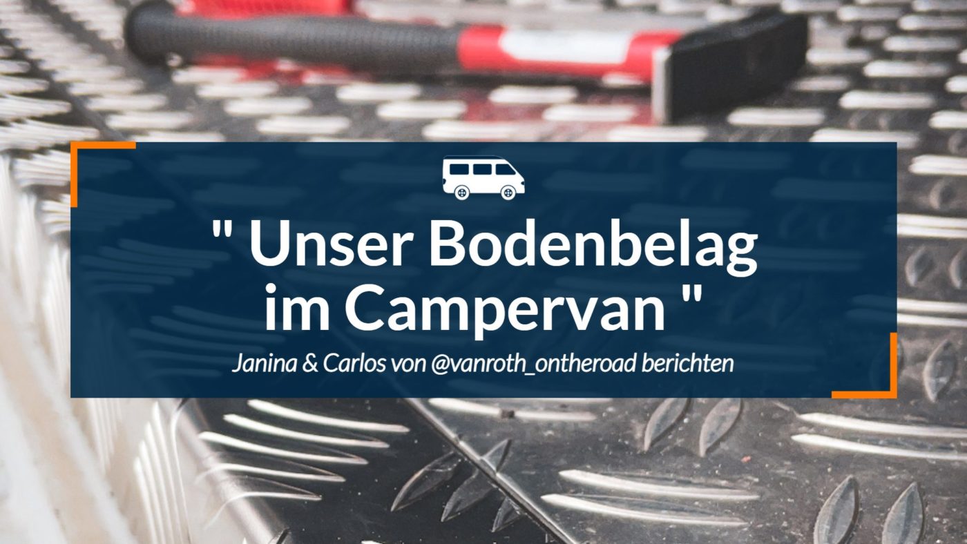 Titelbild mit Riffelblech-Boden, Werkzeug und Text „Unser Bodenbelag im Campervan“.
