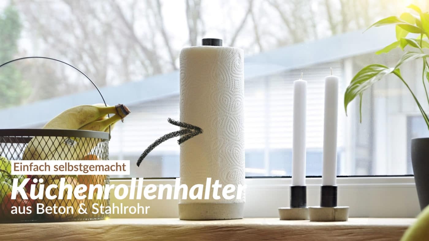 DIY Küchenrollenhalter aus Beton und Stahl selber machen! Anleitung